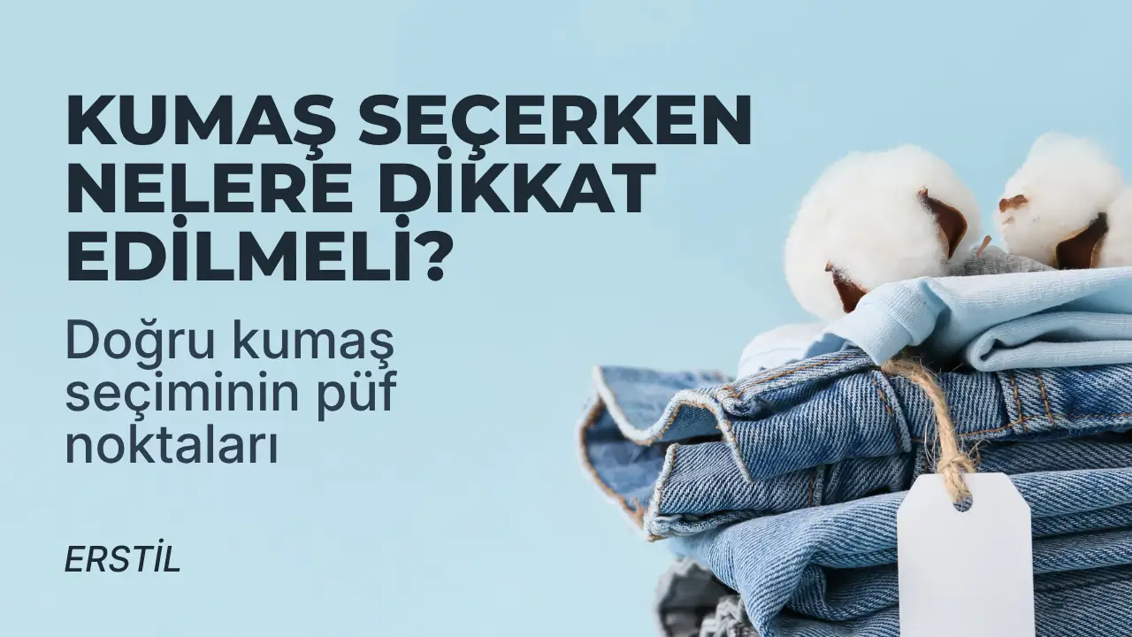 Kumaş seçerken dikkat edilmesi gerekenler